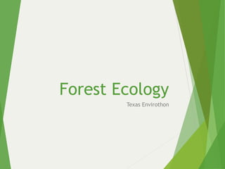 Forest Ecology
Texas Envirothon
 