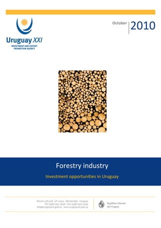October
                                         2010




    Forestry industry
Investment opportunities in Uruguay
 