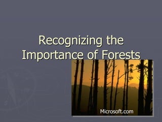 Recognizing the Importance of Forests Microsoft.com 