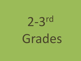 2-3rd
Grades