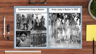 Communities living in Bastar Army camp in Bastar in 1910
 