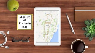 Location
of
Bastar in
map
 