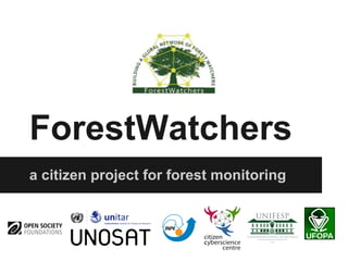 ForestWatchers
a citizen project for forest monitoring
 