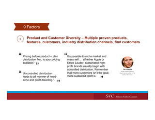 Pricing before product – plan
distribution first; is your pricing
scalable?
Product and Customer Diversity – Multiple prov...