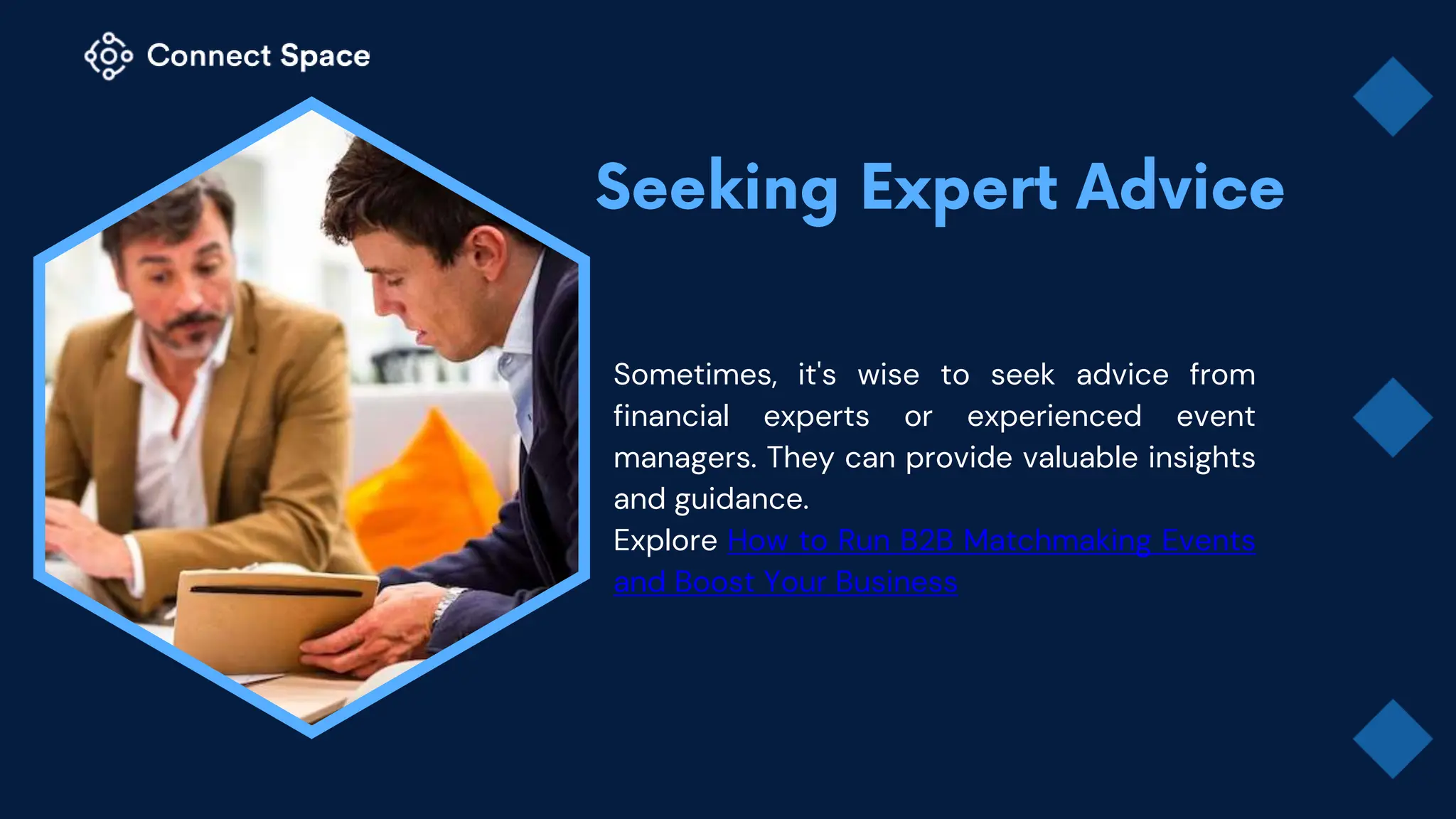 Sometimes, it's wise to seek advice from
financial experts or experienced event
managers. They can provide valuable insights
and guidance.
Explore How to Run B2B Matchmaking Events
and Boost Your Business
 