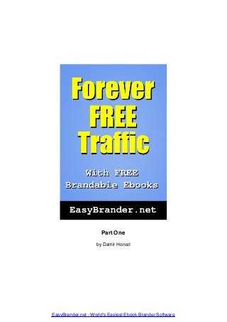 Part One
by Damir Horvat
EasyBrander.net - World's Easiest Ebook Brander Software
 