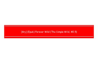  
 
 
 
[Kry] (Epub) Forever Wild (The Simple Wild, #2.5)
 