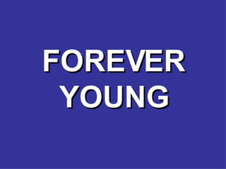 FOREVER YOUNG 