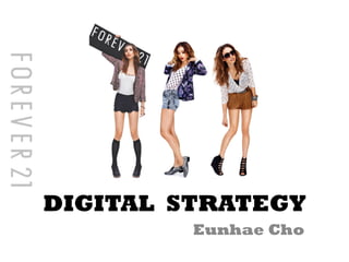 DIGITAL STRATEGY
         Eunhae Cho
 