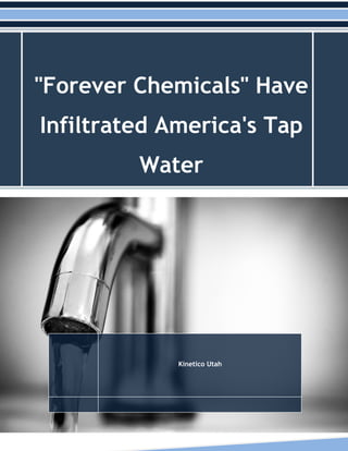 "Forever Chemicals" Have
Infiltrated America's Tap
Water
Kinetico Utah
 