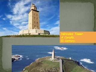 Hércules Tower.
A Coruña.
II Century.
 