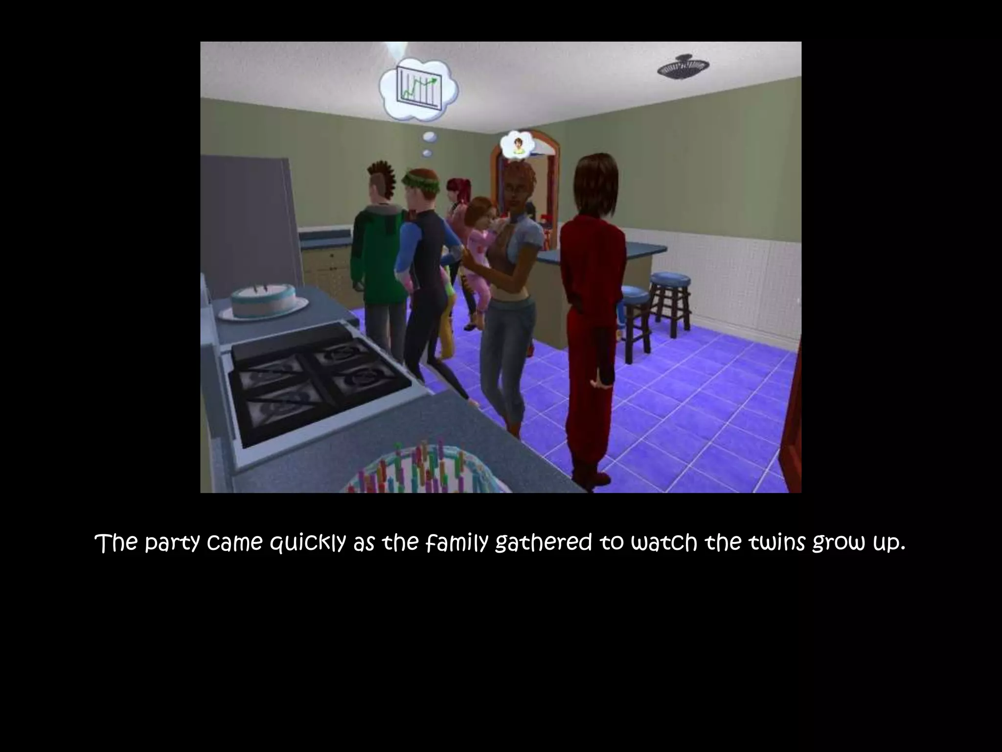 The party came quickly as the family gathered to watch the twins grow up.