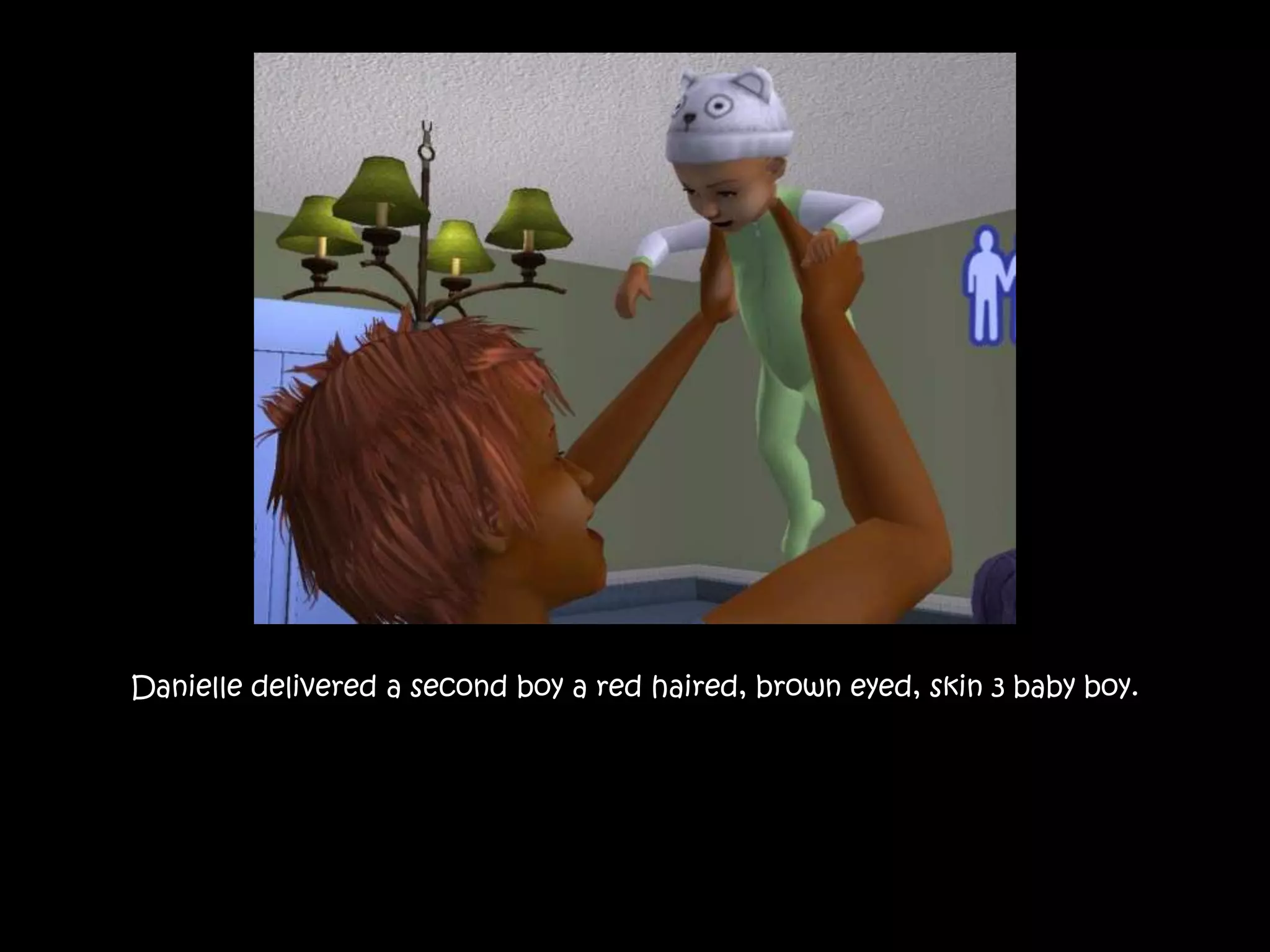 Danielle delivered a second boy a red haired, brown eyed, skin 3 baby boy.