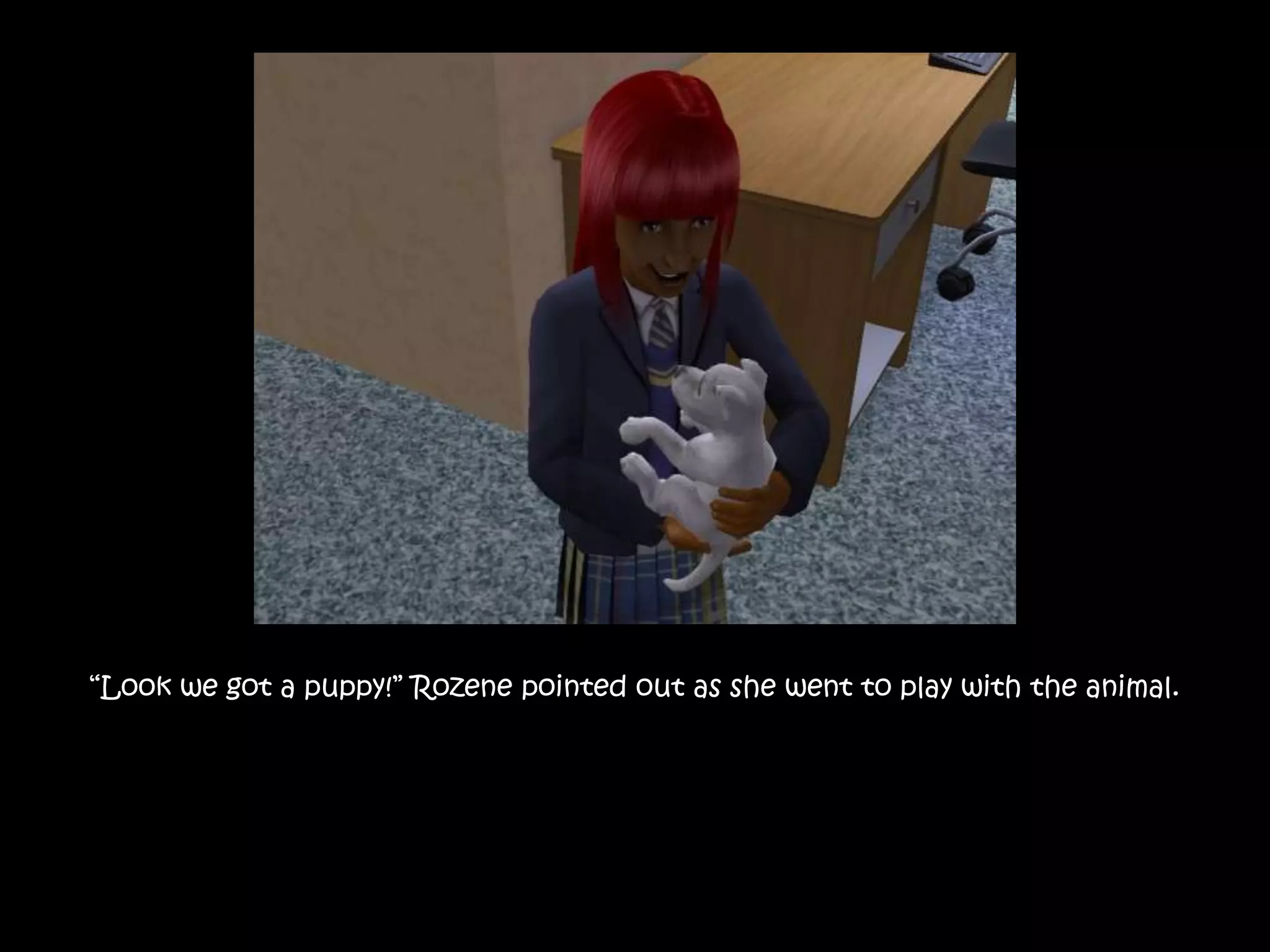 “Look we got a puppy!” Rozene pointed out as she went to play with the animal.