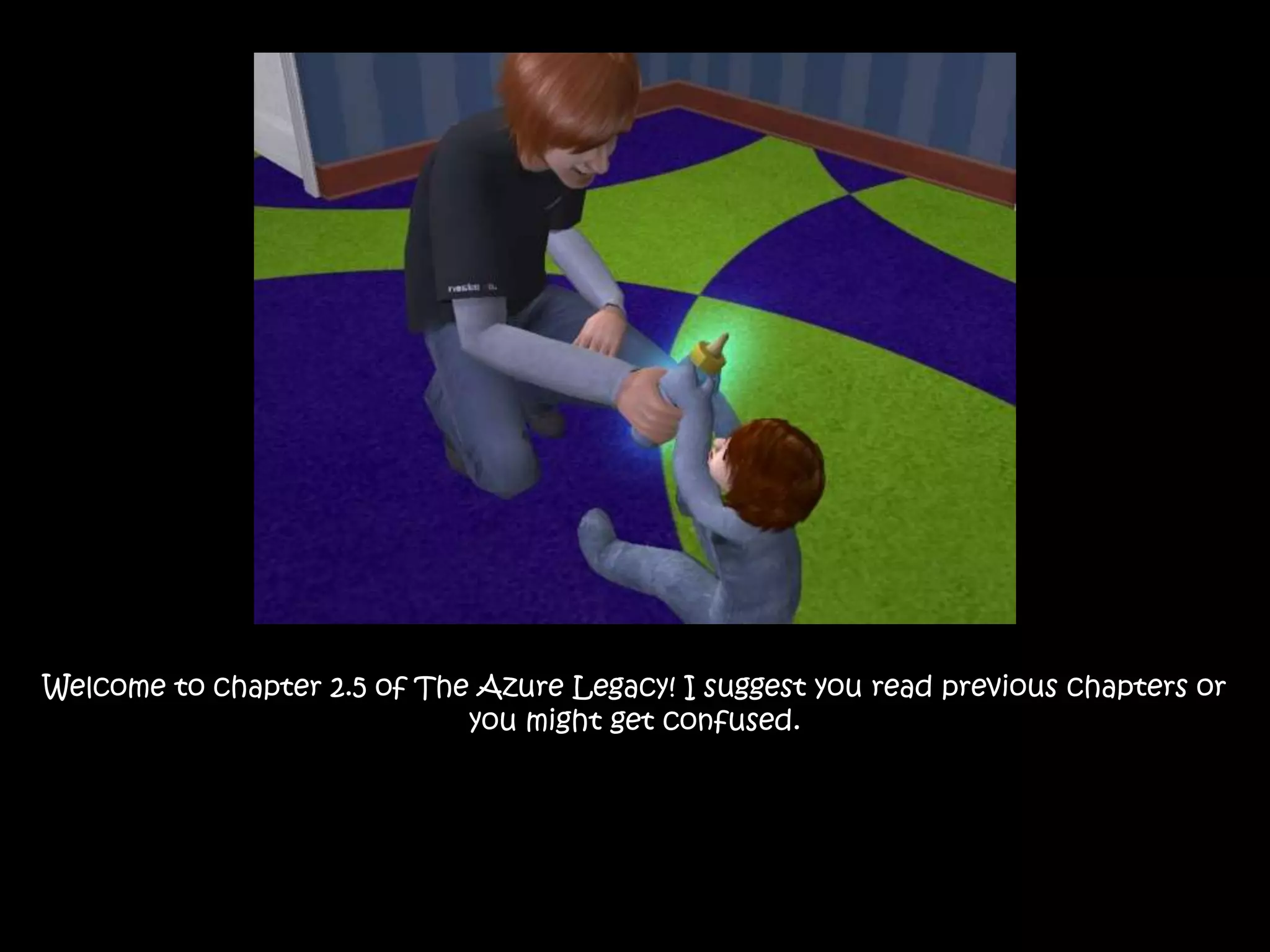 Welcome to chapter 2.5 of The Azure Legacy! I suggest you read previous chapters or you might get confused.