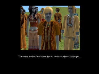 The ones in the field were faced with another challenge…
 