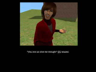 “You still all love me though!” SG teased.
 