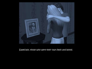 Especially, those who were their own flesh and blood.
 