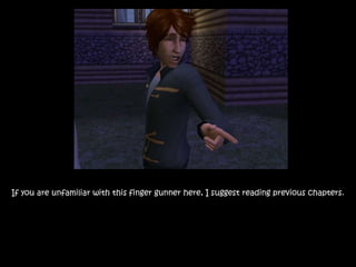 If you are unfamiliar with this finger gunner here, I suggest reading previous chapters.
 