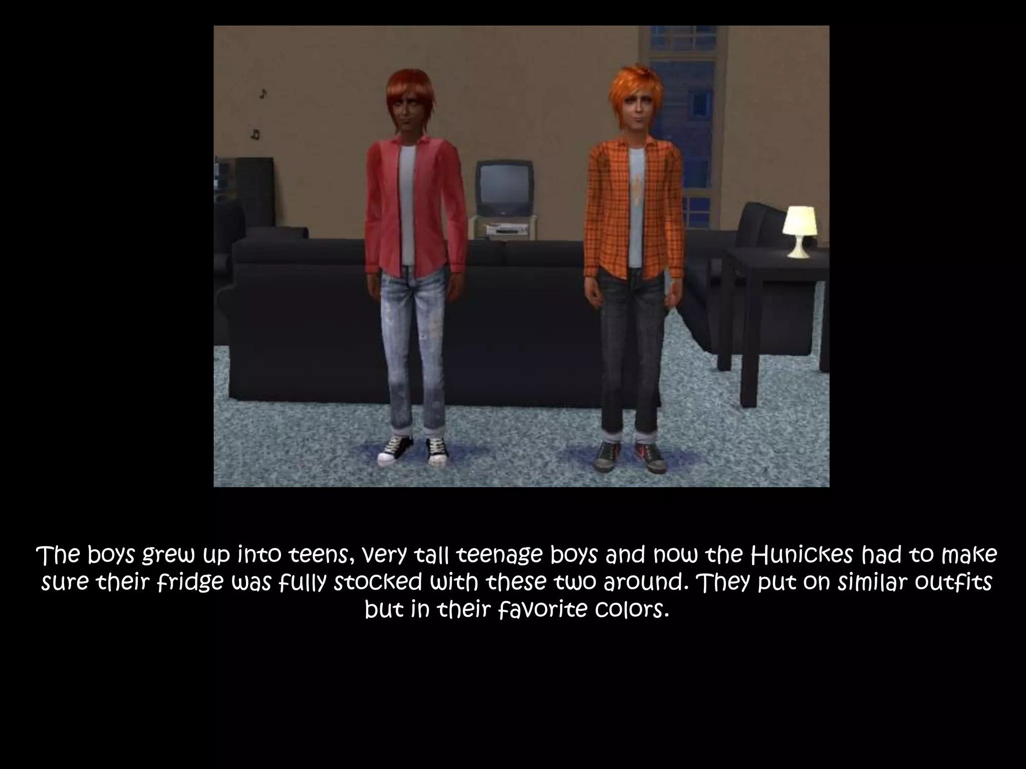 The boys grew up into teens, very tall teenage boys and now the Hunickes had to make sure their fridge was fully stocked with these two around. They put on similar outfits but in their favorite colors. 