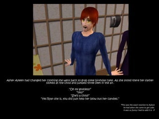 After Ayleen had changed her clothing she went back to grab some birthday cake. As she stood there her father looked at the child and jumped three feet in the air. “Oh my goddess!”“Yes?”“She’s a child!”“Yes Ryan she is, you did just help her blow out her candles.”*This was the exact reaction to Ayleenhe had when she came to get cake. It was so funny I had to add it in. :P