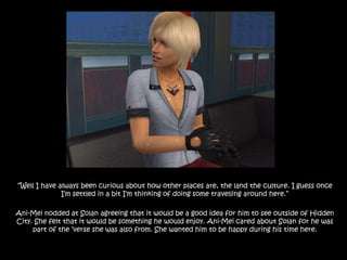 “Well I have always been curious about how other places are, the land the culture. I guess once I’m settled in a bit I’m thinking of doing some travelling around here.”Ani-Mei nodded at Solan agreeing that it would be a good idea for him to see outside of Hidden City. She felt that it would be something he would enjoy. Ani-Mei cared about Solan for he was part of the ‘verse she was also from. She wanted him to be happy during his time here.