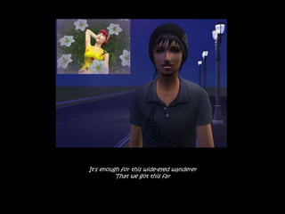 It's enough for this wide-eyed wanderer
          That we got this far
 