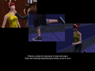 There's a time for everyone if they only learn
That the twisting kaleidoscope moves us all in turn
 