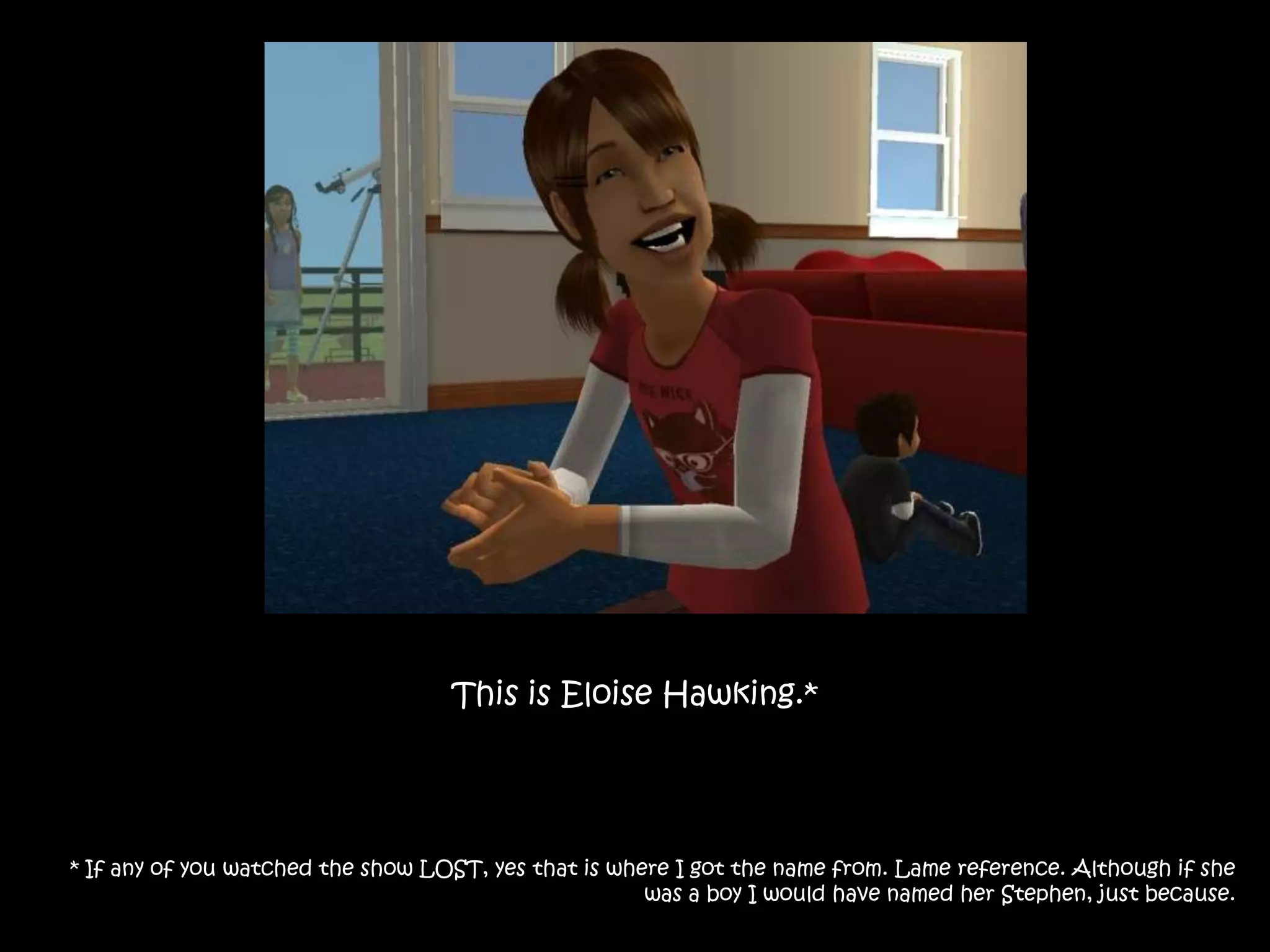 This is Eloise Hawking.** If any of you watched the show LOST, yes that is where I got the name from. Lame reference. Although if she was a boy I would have named her Stephen, just because.