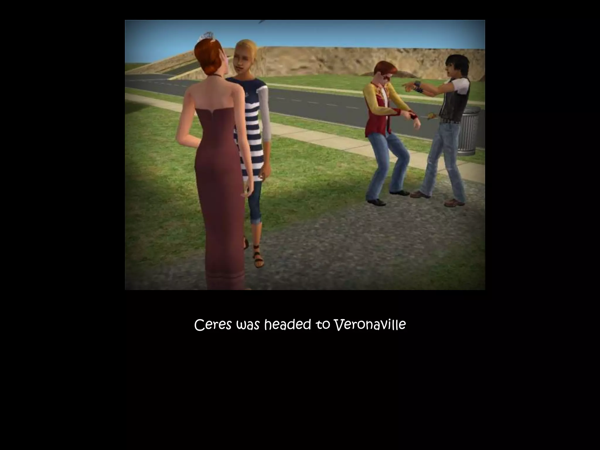 Ceres was headed to Veronaville