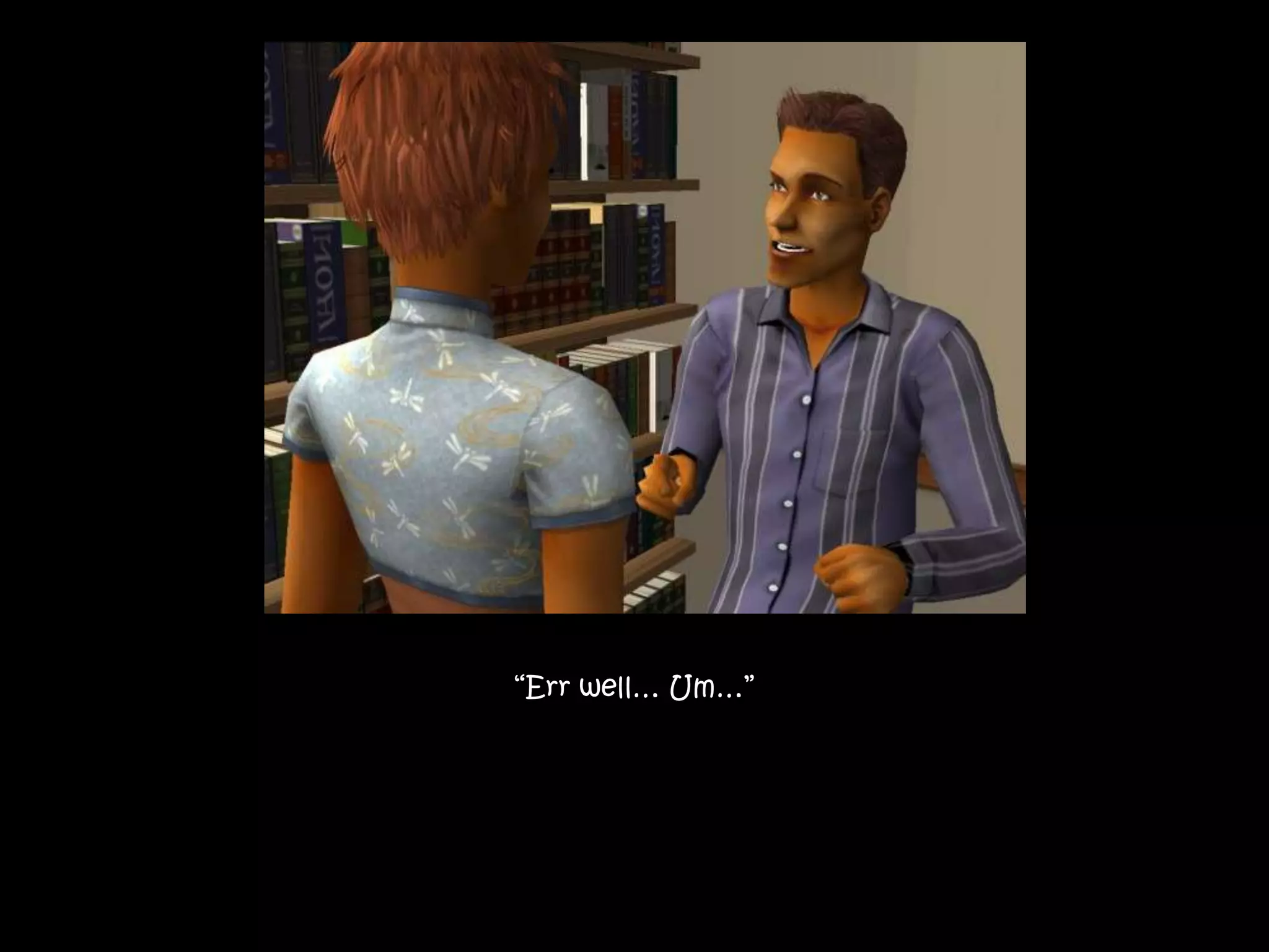 “Err well… Um…”