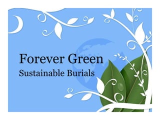 Forever Green
Sustainable Burials
 
