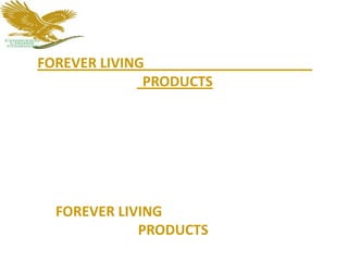 FOREVER LIVING
              PRODUCTS




  FOREVER LIVING
             PRODUCTS
 