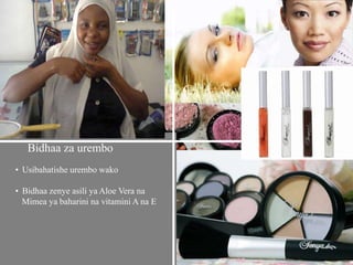 • Usibahatishe urembo wako
• Bidhaa zenye asili ya Aloe Vera na
Mimea ya baharini na vitamini A na E
Bidhaa za urembo
 