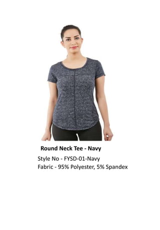 Round Neck Tee - Navy
Style No - FYSD-01-Navy
Fabric - 95% Polyester, 5% Spandex
 