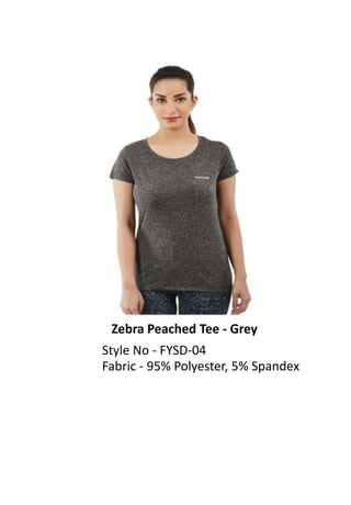 Zebra Peached Tee - Grey
Style No - FYSD-04
Fabric - 95% Polyester, 5% Spandex
 