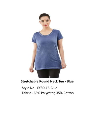 Stretchable Round Neck Tee - Blue
Style No - FYSD-16-Blue
Fabric - 65% Polyester, 35% Cotton
 