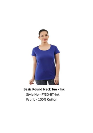 Basic Round Neck Tee - Ink
Style No - FYSD-BT-Ink
Fabric - 100% Cotton
 