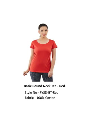 Basic Round Neck Tee - Red
Style No - FYSD-BT-Red
Fabric - 100% Cotton
 