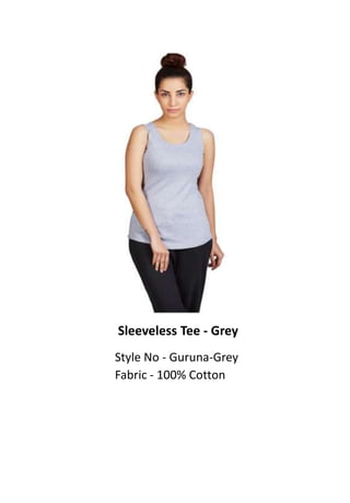 Sleeveless Tee - Grey
Style No - Guruna-Grey
Fabric - 100% Cotton
 