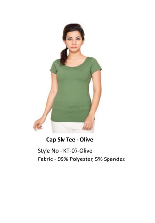 Cap Slv Tee - Olive
Style No - KT-07-Olive
Fabric - 95% Polyester, 5% Spandex
 