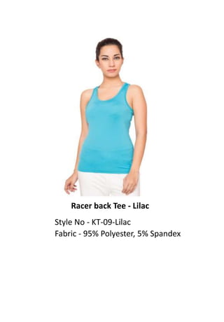 Racer back Tee - Lilac
Style No - KT-09-Lilac
Fabric - 95% Polyester, 5% Spandex
 