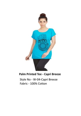 Palm Printed Tee - Capri Breeze
Style No - W-04-Capri Breeze
Fabric - 100% Cotton
 