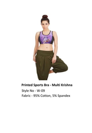 Printed Sports Bra - Multi Krishna
Style No - W-09
Fabric - 95% Cotton, 5% Spandex
 