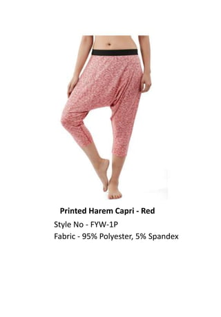 Printed Harem Capri - Red
Style No - FYW-1P
Fabric - 95% Polyester, 5% Spandex
 
