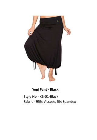Yogi Pant - Black
Style No - KB-01-Black
Fabric - 95% Viscose, 5% Spandex
 