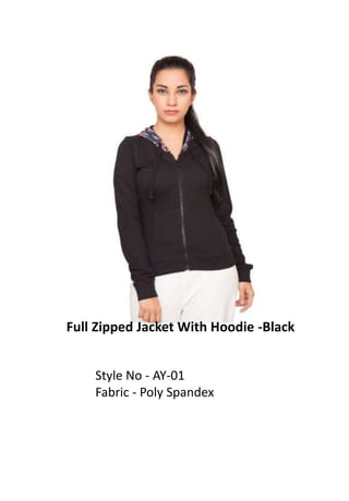 Full Zipped Jacket With Hoodie -Black
Style No - AY-01
Fabric - Poly Spandex
 