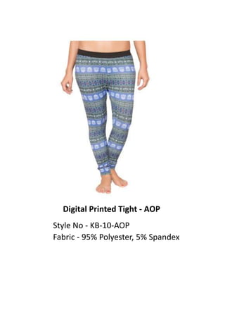 Digital Printed Tight - AOP
Style No - KB-10-AOP
Fabric - 95% Polyester, 5% Spandex
 