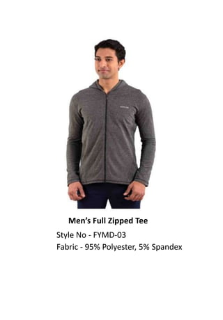 Men’s Full Zipped Tee
Style No - FYMD-03
Fabric - 95% Polyester, 5% Spandex
 