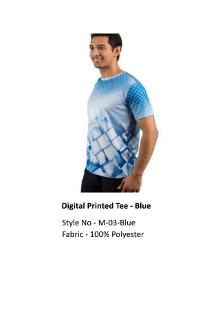 Digital Printed Tee - Blue
Style No - M-03-Blue
Fabric - 100% Polyester
 